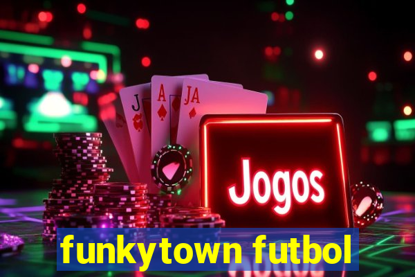 funkytown futbol